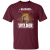 Blessed To Be A Welder, Welding Lover, My Job Is Welding, Love Welder Unisex T-Shirt