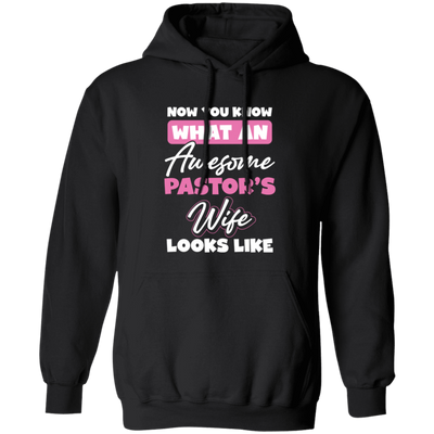 Now You Know What An Awesome Pastor's Wife Looks Like Pullover Hoodie