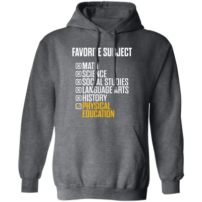 Physical Education, PE Teacher, Favorite Subject, Love PE Subject Pullover Hoodie