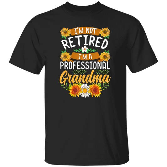 Sunflower, I'm Not Retired, I'm A Professional Frandma Unisex T-Shirt