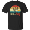 I Need A Hug, Alone Cactus, Retro Funny Cactus, Cactus Vintage Unisex T-Shirt