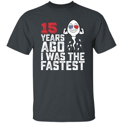 Funny Me I Was The Fastest, Funny 15 Years Old Unisex T-Shirt