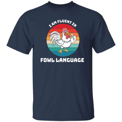 I Am Fluent In Fowl Language, Retro Chicken, Cute Chicken Unisex T-Shirt