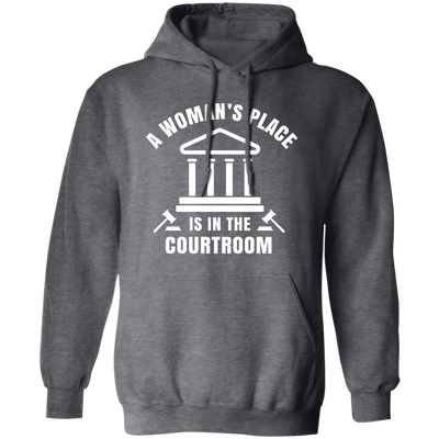 A Woman's Place Is In The Courtroom Pullover Hoodie