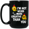 I'm Not Weird, I'm Just More Creative Than You, Chicken Black Mug