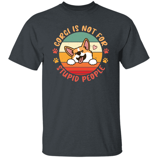 Corgi Is Not For Stupid People, Retro Corgi, Cute Funny Corgi Unisex T-Shirt