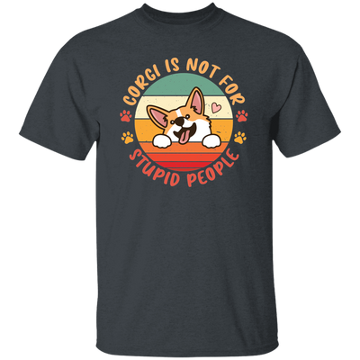 Corgi Is Not For Stupid People, Retro Corgi, Cute Funny Corgi Unisex T-Shirt