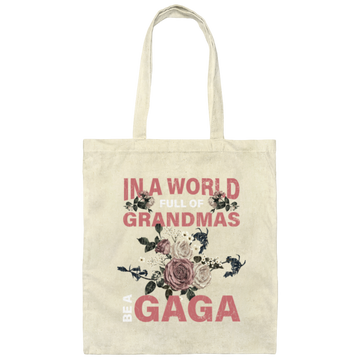 Saying In A World Full Of Grandmas Be A Gaga Mothers Gift Canvas Tote Bag
