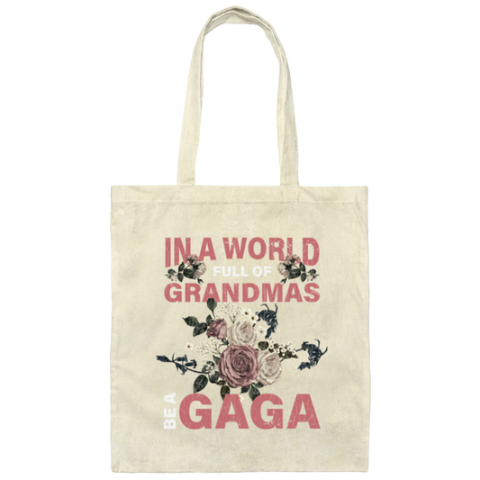 Saying In A World Full Of Grandmas Be A Gaga Mothers Gift Canvas Tote Bag