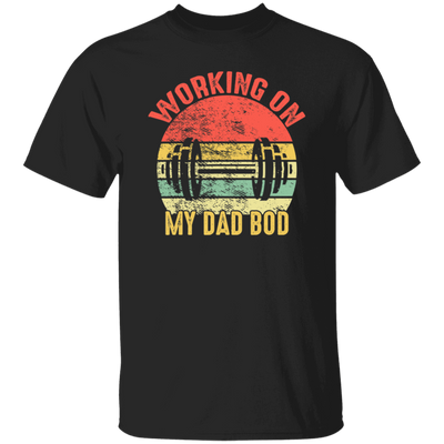 Funny Gym Fitness Workout, Working on My Dad Bod Unisex T-Shirt