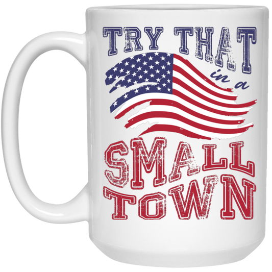 Try That In A Small Town, Country Concert, Town Music White Mug