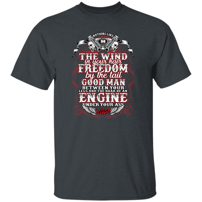 Nothing Like The Wind In Your Hair Freedom By The Tail Good Man Unisex T-Shirt