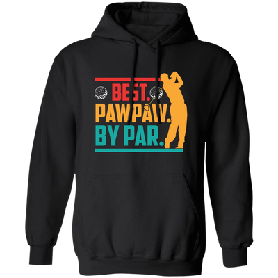 Best Pawpaw By Par, Love Golf, Golfing, Retro Golf Sport Pullover Hoodie