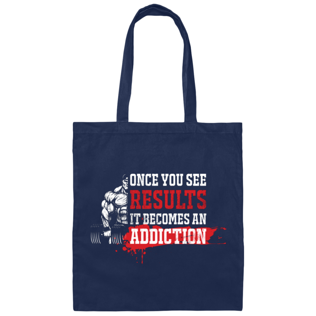 Once You See Results, It Becomes An Addiction Canvas Tote Bag