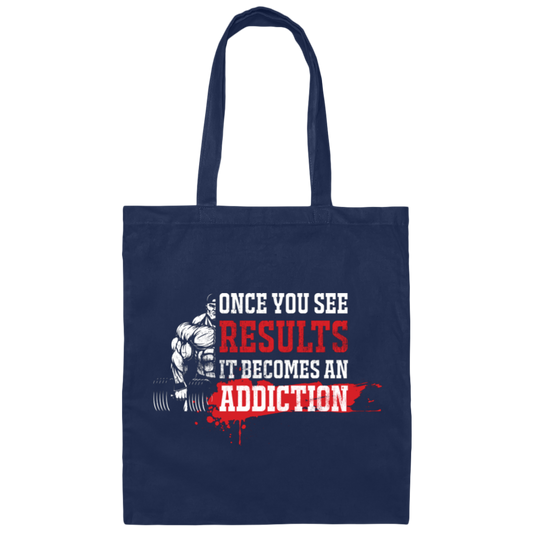 Once You See Results, It Becomes An Addiction Canvas Tote Bag