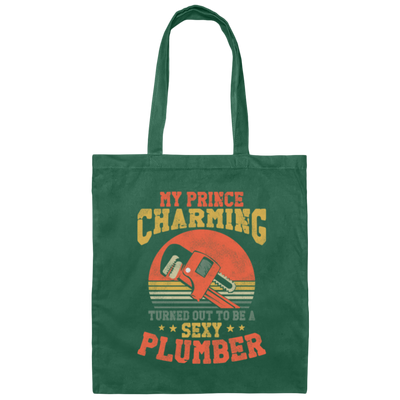 My Prince Charming Turned Out To Be A Sexy Plumber Lover Gift Canvas Tote Bag