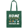 Chicken Lover, Funny Chickens Gift, Home Is Where My Chicken Are Canvas Tote Bag