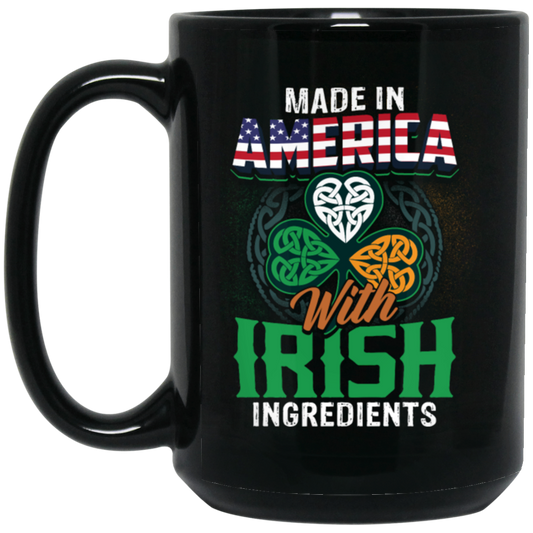 Irish Made In US, America With Irish, Irish Ingredients, Best Irish Ever Black Mug