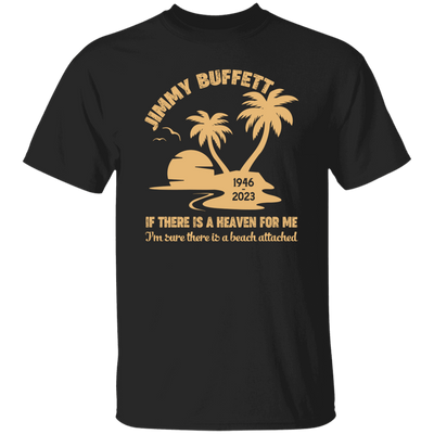 Jimmy Buffett, If There Is A Heaven For Me, I'm Sure There Is A Beach Attached Unisex T-Shirt