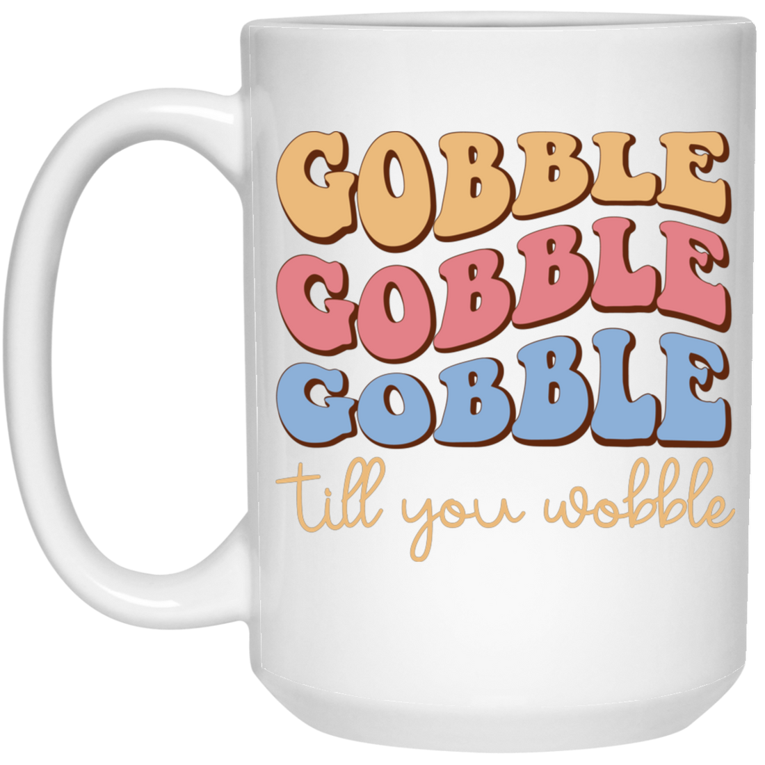 Gobble Till You Wobble, Turkey_s Day, Groovy Turkey White Mug