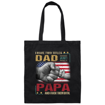 Papa Gift Daddy And Son, I Have Two Titles Dad And Papa, I Rock Them Both Canvas Tote Bag