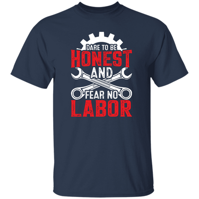 Dare To Be Honest And Fear No Labor, Mechanic Retro Unisex T-Shirt