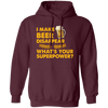 I Make Beer Disappear, What's Your Superpower, Love Beer Pullover Hoodie