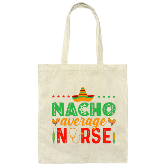 Nacho Average Nurse, Cinco de Mayo, Mexican Party Canvas Tote Bag