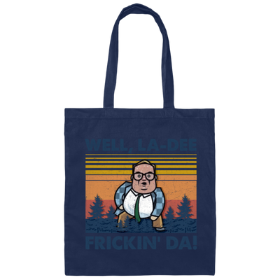 Well La-Dee Frickin Da, Retro Well La Dee Frickin Da Funny, Retro Man Canvas Tote Bag