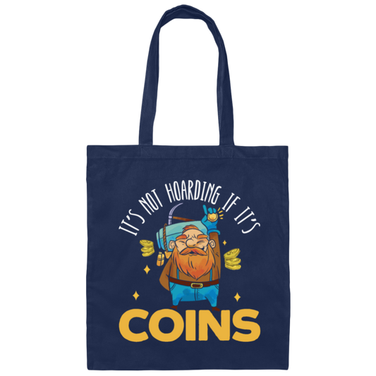 Coins Lover, It_s Not Hoarding If It_s Coins, I Love Coin Best Gift Canvas Tote Bag