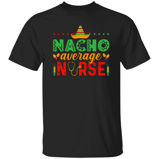 Nacho Average Nurse, Cinco de Mayo, Mexican Party Unisex T-Shirt