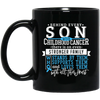 Behind Every Son, Childhood Cancer, Strong Family Black Mug