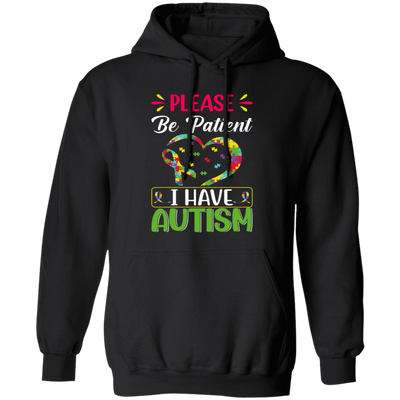 Please Be Patient, I Have Autism, Colorful Awareness Pullover Hoodie