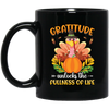 Gratitude Unlocks The Fullness Of Life, Thankful's Day Black Mug