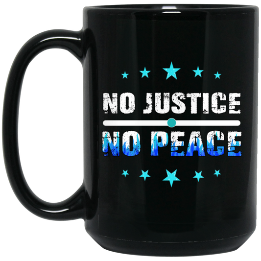 No Justice No Peace, Best Justice, Please Justice, Justice For Peace Black Mug