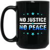 No Justice No Peace, Best Justice, Please Justice, Justice For Peace Black Mug