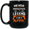 Never Underestimate A Legend, Who Was Born In April, Retro Legendary Black Mug