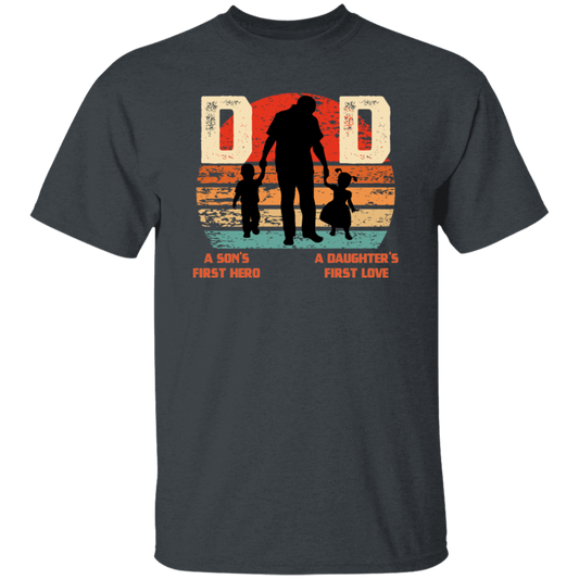 Daddy Gift, Dad Is A Son's First Hero, A Daughter's First Love, Best Dad Unisex T-Shirt