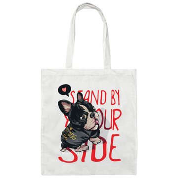 Stand By Your Side, French Bulldog, Best Dog Ever Canvas Tote Bag