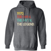 Legend 1970, Legendary Gift, Love 1970 Retro, The Man The Myth Pullover Hoodie