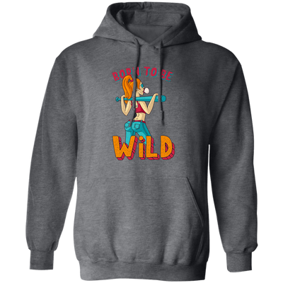 Born To Be Wild, Swag Girl, Cool Girl, American Girl Pullover Hoodie