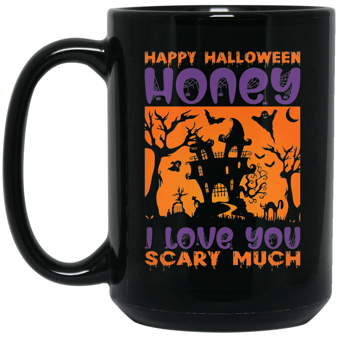 Happy Halloween, Honey I Love You, Scary Much Black Mug