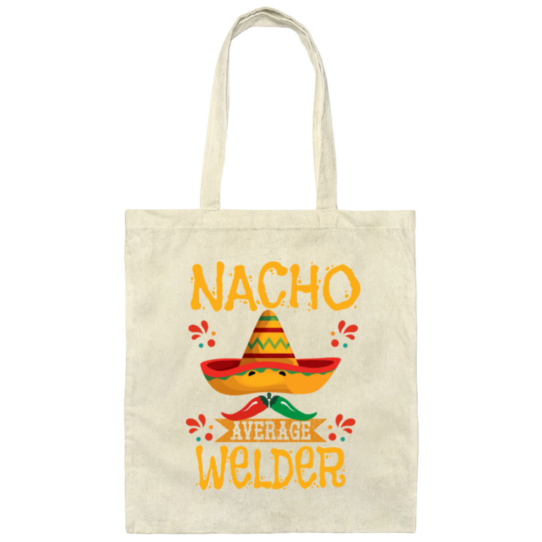 Nacho For Welder, Nacho Average Welder Selding Lover Canvas Tote Bag