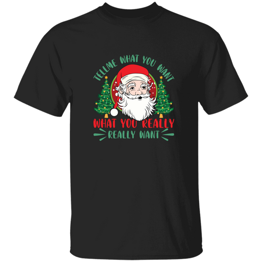 Tell Me What You Want, What You Really Want, Santa Christmas Unisex T-Shirt