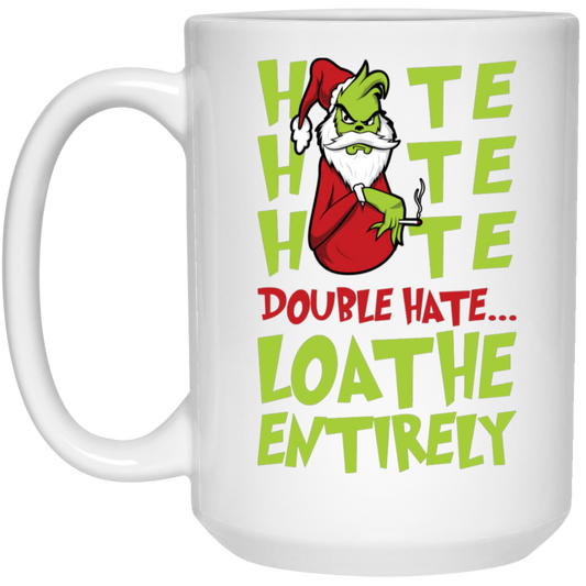 Hate Hate Hate, Double Hate, Loathe Entirely, Angry Grinch, Merry Christmas, Trendy Christmas White Mug