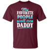 My Favorite People, Call Me Daddy, Funny Gift, Funny Daddy, Daddy Gift Unisex T-Shirt