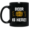 Beer Is Here, Gift For Beer Lovers, Big Beer Here, Love Beer Gift Black Mug