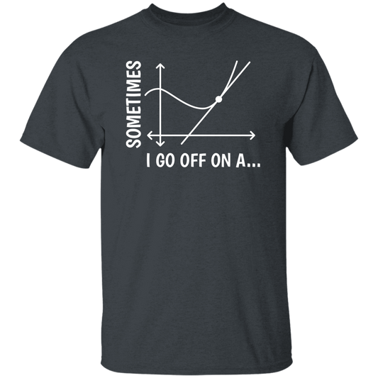 Sometimes I Go Off On A Tangent, Talking Or Thinking About A Completely New Subject Unisex T-Shirt