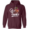 Give Thanks, Thanksgiving Gift, Turkey And Wine, Love My Thanksgiving Pullover Hoodie