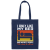 Who Love Me, I Only Like My Bed And Maybe 3 People Canvas Tote Bag